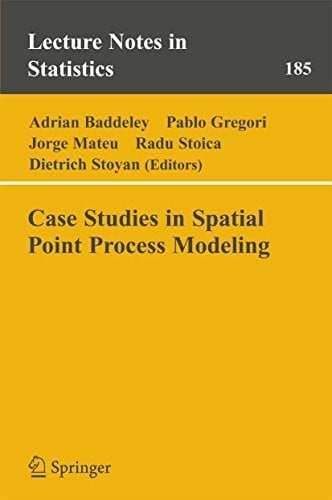 Case Studies in Spatial Point Process Modeling (Lecture Notes in Statistics Book 185)