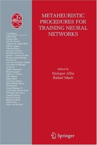 Metaheuristic Procedures for Training Neural Networks (Operations Research/Computer Science Interfaces Series Book 35)