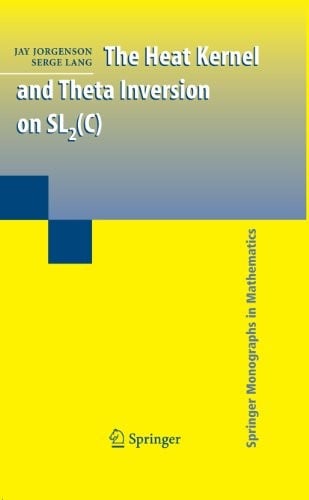The Heat Kernel and Theta Inversion on SL2(C) (Springer Monographs in Mathematics)