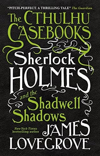Sherlock Holmes and the Shadwell Shadows (The Cthulhu Casebooks)