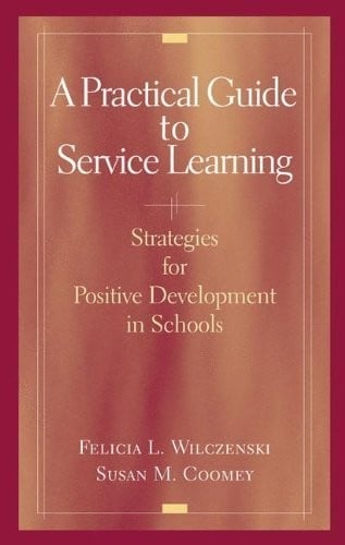 A Practical Guide to Service Learning: Strategies for Positive Development in Schools