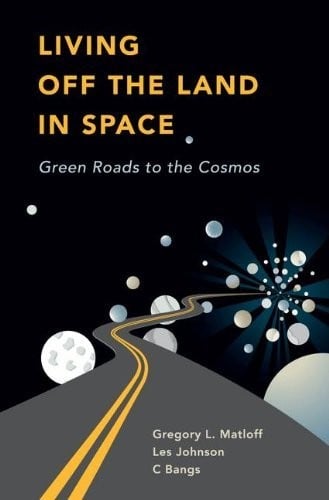 Living Off the Land in Space: Green Roads to the Cosmos