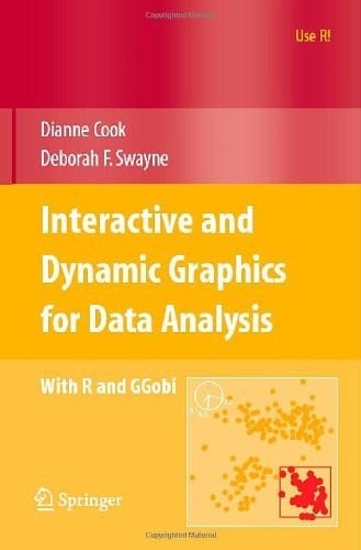 Interactive and Dynamic Graphics for Data Analysis: With R and Ggobi (Use R!)