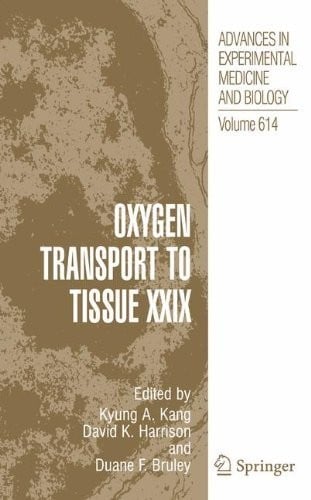 Oxygen Transport to Tissue XXIX (Advances in Experimental Medicine and Biology Book 614)