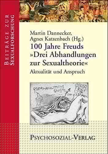 100 Jahre Freuds Drei Abhandlungen Zur Sexualtheorie (German Edition)