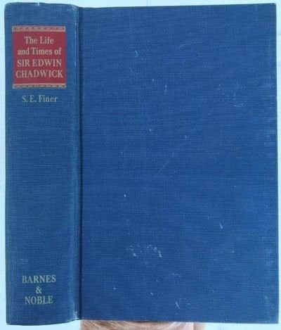 The life and times of Sir Edwin Chadwick