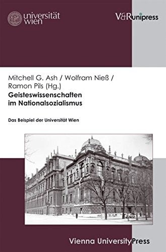 Geisteswissenschaften im Nationalsozialismus: Das Beispiel der Universitat Wien