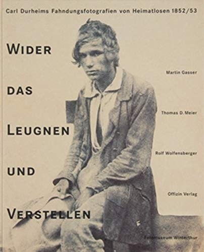 Wider das Leugnen und Verstellen: Carl Durheims Fahndungsfotografien von 1852-53