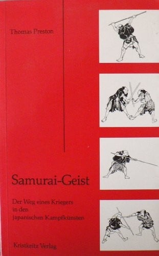 Samurai-Geist: Der Weg Eines Kriegers in Den Japanischen Kampfkunsten