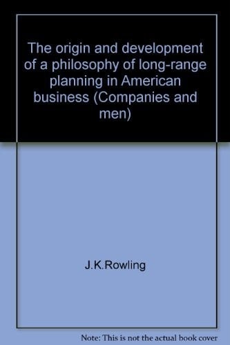 The origin and development of a philosophy of long-range planning in American business