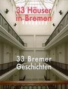 33 Häuser in Bremen - 33 Bremer Geschichten