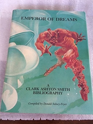 Emperor of Dreams: A Clark Ashton Smith Bibliography