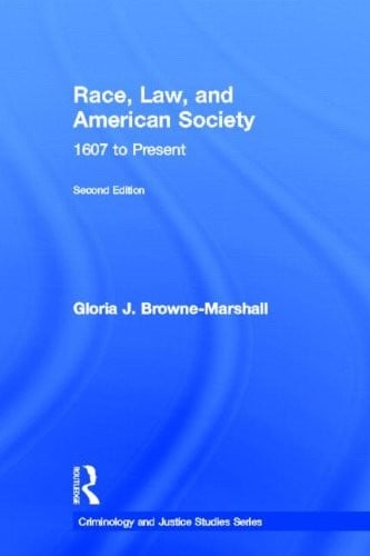 Race, Law, and American Society: 1607-Present (Criminology and Justice Studies)