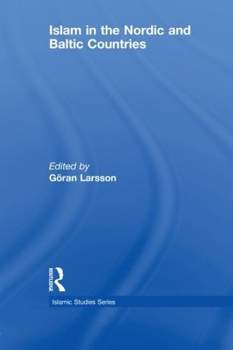 Islam in the Nordic and Baltic Countries (Routledge Islamic Studies Series)