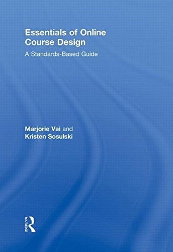 Essentials of Online Course Design: A Standards-Based Guide (Essentials of Online Learning)