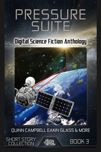 Pressure Suite: Digital Science Fiction Anthology (Digital Science Fiction Short Stories Series One) (Volume 3)