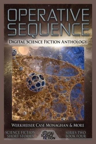 Operative Sequence: Digital Science Fiction Anthology (Digital Science Fiction Short Stories Series Two) (Volume 4)