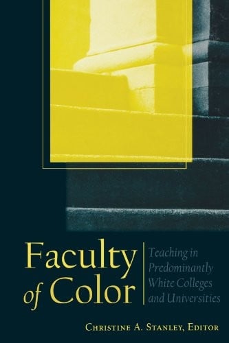 Faculty of Color: Teaching in Predominantly White Colloges and Universities