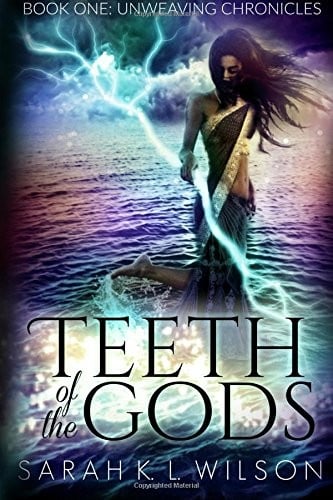 Teeth of the Gods (Unweaving Chronicles) (Volume 1)