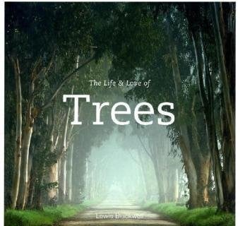 The Life & Love of Trees
