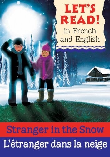 Stranger in the Snow/L'etranger dans la neige: French/English Edition (Let's Read! Books) (French Edition)