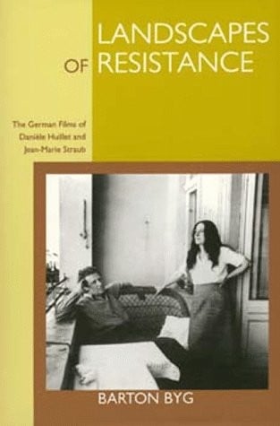 Landscapes of Resistance: The German Films of Danièle Huillet and Jean-Marie Straub