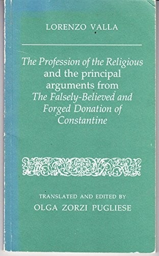 The profession of the religious and the principal arguments from the falsely-believed and forged donation of Constantine