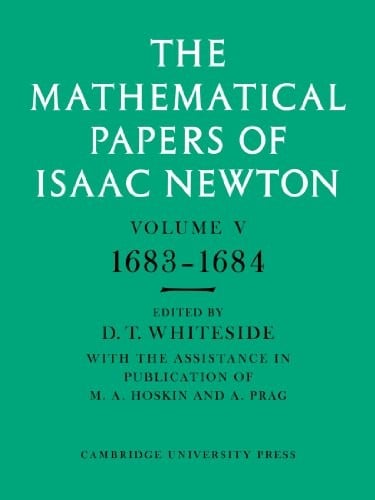 The Mathematical Papers of Isaac Newton (The Mathematical Papers of Sir Isaac Newton)