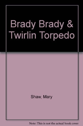 Brady Brady & Twirlin Torpedo
