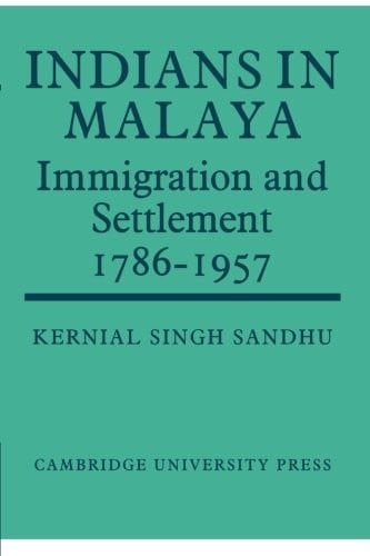 Indians in Malaya: Some Aspects of their Immigration and Settlement (1786-1957)