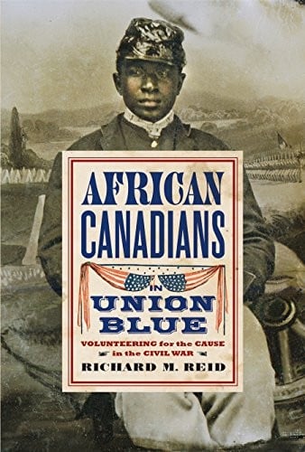 African Canadians in Union Blue: Volunteering for the Cause in America's Civil War, Updated Edition (Studies in Canadian Military History Series)