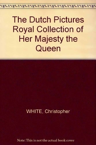 The Dutch pictures in the collection of Her Majesty the Queen