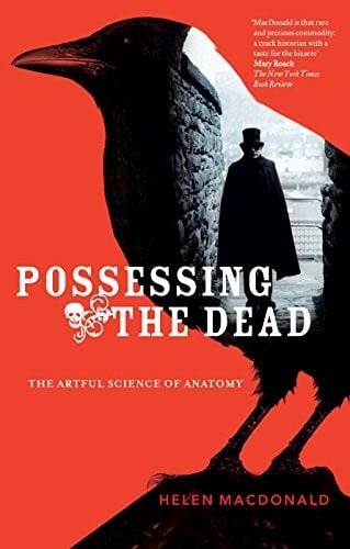 Possessing the Dead: The Artful Science of Anatomy