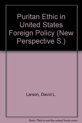 Puritan Ethic in United States Foreign Policy (New Perspective)