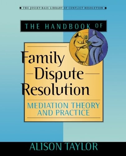 The of Handbook Family Dispute Resolution: Mediation Theory and Practice