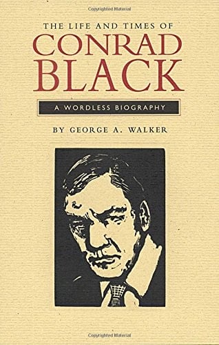 The Life and Times of Conrad Black: A Wordless Biography (Graphic Novels)