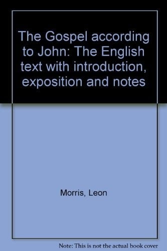 THE GOSPEL ACCORDING TO JOHN The English Text with Introduction, Exposition and Notes (New London Commentary)