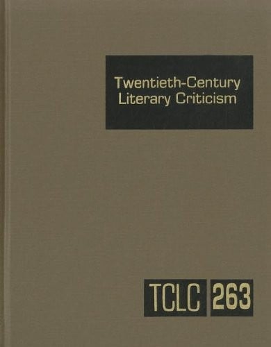 Twentieth-Century Literary Criticism: Excerpts from Criticism of the Works of Novelists, Poets, Playwrights, Short Story Writers, & Other Creative Writers Who Died Between 1900 & 1999
