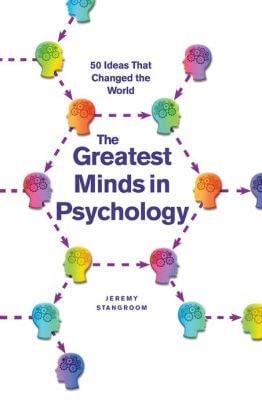 THE GREATEST MINDS IN PSYCHOLOGY, 50 Ideas That Changed the World