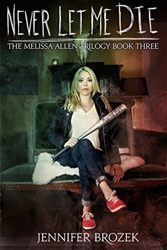 Never Let Me Die (The Melissa Allen Trilogy Book 3)