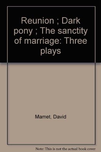 Reunion ; Dark pony ; The sanctity of marriage