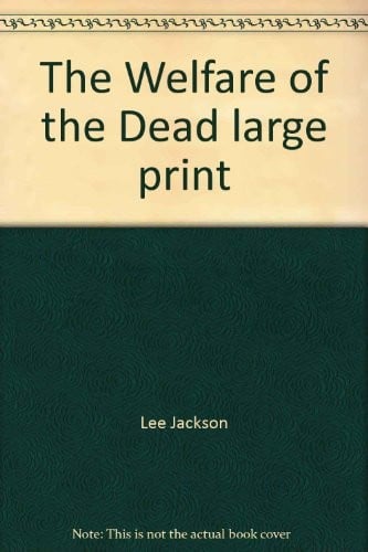 THE WELFARE OF THE DEAD LARGE PRINT