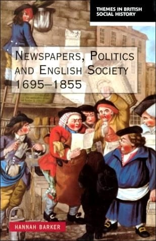 Newspapers, politics and English society, 1695-1855