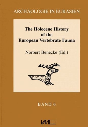 The Holocene History of the European Vertebrate Fauna. Modern Aspects of Research. Workshop 6-9th April 1998, Berlin. (Archeaologie in Eurasien)