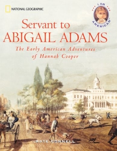 Servant To Abigail Adams: The Early American Adventures Of Hannah Cooper (Turtleback School & Library Binding Edition) (I Am American)
