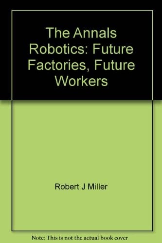 The Annals, Robotics: Future Factories, Future Workers