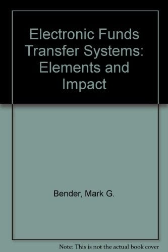 Efts, Electronic Funds Transfer Systems: Elements and Impact