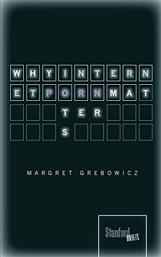 Why Internet Porn Matters (Stanford Briefs)