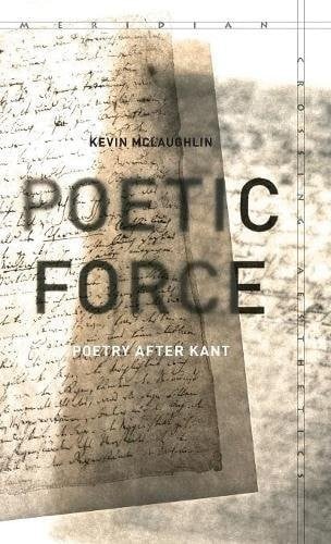 Poetic Force: Poetry after Kant (Meridian: Crossing Aesthetics)