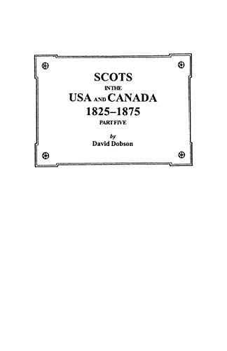 Scots in the USA and Canada, 1825-1875. Part Five